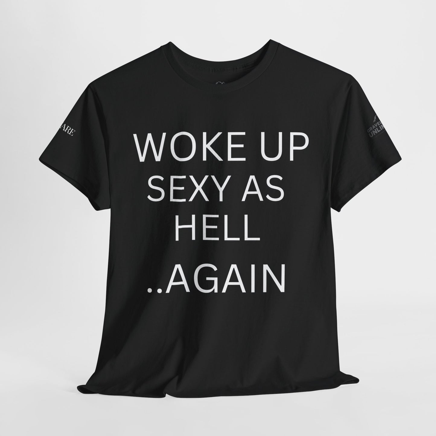 Woke Up Sexy Unisex Tee