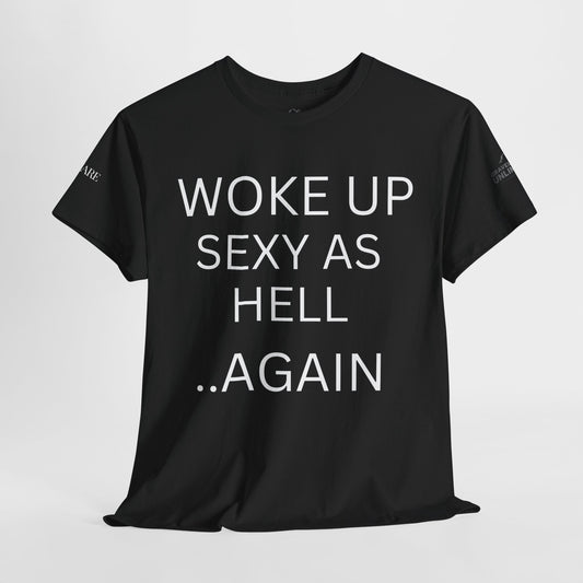 Woke Up Sexy Unisex Tee