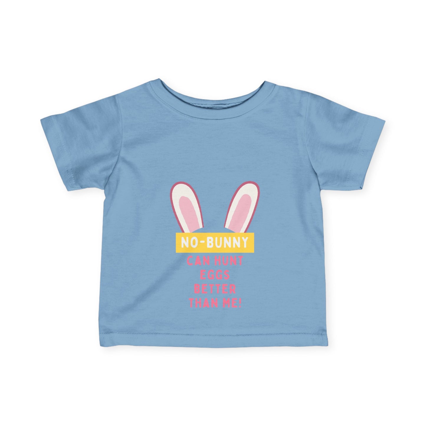"No-Bunny Can Hunt Eggs Better Than Me!" infant tee